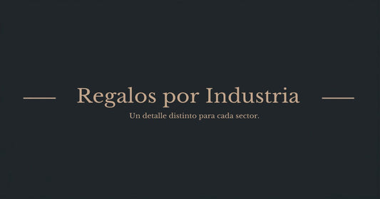 Regalos Corporativos por Industria: Qué Regalar si tu Empresa es Tech, Manufactura o Servicios Financieros